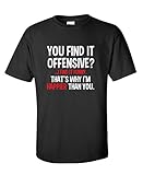 You Find It Offensive? I Find It Funny Humorous Graphic Mens Very Funny T-Shirt