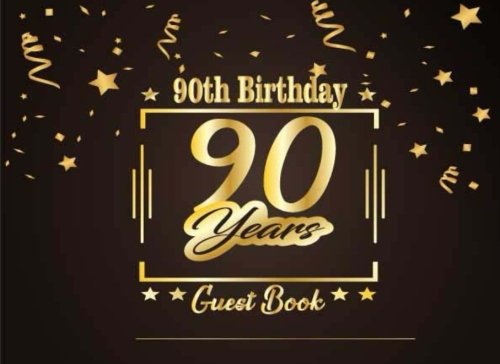 [E.B.O.O.K] 90th Birthday Guest Book: Happy Birthday Celebrating 90 Years. Message Log Keepsake Notebook Diary F Z.I.P