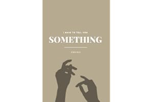 I Have to Tell You Something