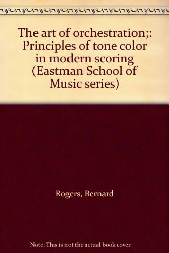 The art of orchestration;: Principles of tone color in modern scoring (Eastman School of Music series)
