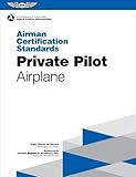 Private Pilot Airman Certification Standards - Airplane: FAA-S-ACS-6A, for Airplane Single- and Multi-Engine Land and Sea (Airman Certification Standards Series)