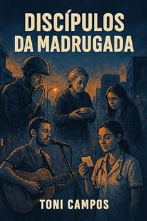 Livro Discípulos da Madrugada: Crônicas dos invisíveis que pregam sem saber