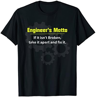 "Engineer's Motto" Funny Engineering Gift T-shirt for Nerds