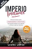Imperio Freelance: Guía práctica para diseñadores y creativos freelance que quieren elegir a sus clientes (Diseño gráfico, Marketing y Emprendedores) (Spanish Edition) by