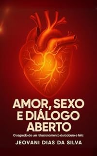 Livro Amor, sexo e diálogo aberto: O segredo de um relacionamento duradouro e feliz