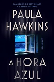 Livro A hora azul - o novo thriller da best-seller Paula Hawkins, autora de "A garota no trem"