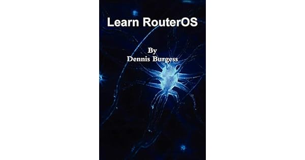 learn routeros dennis burgess learn routeros dennis burgess