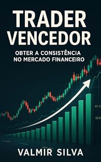 Livro Trader Vencedor: Obter a Consistência no mercado Financeiro Por Valmir Silva