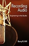 Recording Audio: Engineering in the Studio by 