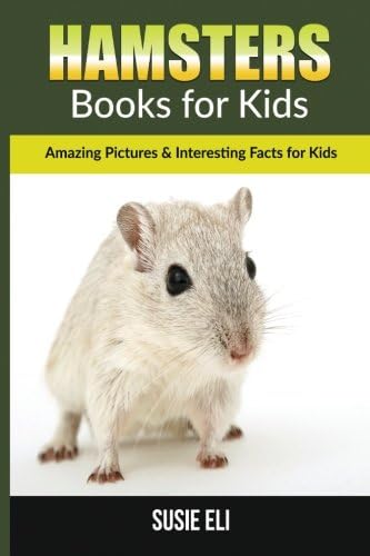 Hamsters: Amazing Pictures & Interesting Facts for Kids (Books for Kids)