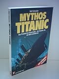 Front cover for the book Mythos Titanic : das Protokoll der Katastrophe, drei Stunden, die die Welt erschütterten by Wolf Schneider