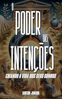 Livro O Poder das Intenções: Criando a Vida dos Teus Sonhos