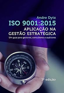 Livro ISO 9001:2015 Aplicação na gestão estratégica: Um guia para gestores, consultores e auditores