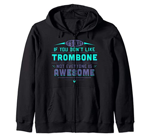 Funny If You Dont Like Trombone Player Gift Accessories Zip Hoodie