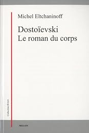 Dostoïevski, le roman du corps