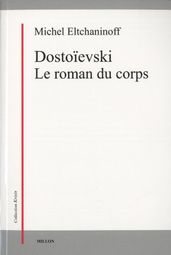 Dostoïevski, le roman du corps