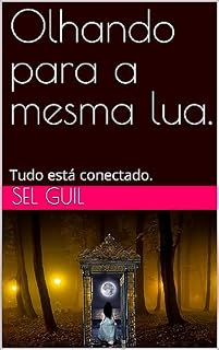 Livro Olhando para a mesma lua.: Tudo está conectado.