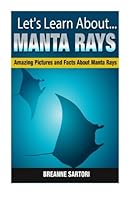 Manta Rays: Amazing Pictures and Facts about Manta Rays 1503330214 Book Cover
