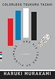 "Colorless Tsukuru Tazaki and His Years of Pilgrimage A novel" av Haruki Murakami