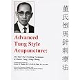 Advanced Tung Style Acupuncture Vol 1: The Dao Ma Needling Technique of Master Tung Ching Chang