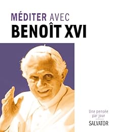 Méditer avec Benoit XVI