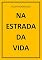 Livro NA ESTRADA DA VIDA