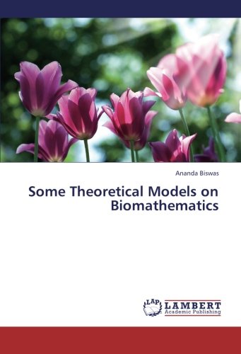 Some Theoretical Models on Biomathematics Some Theoretical Models on Biomathematics
