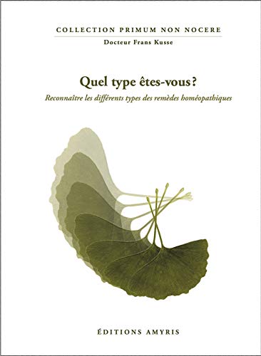 Quel type êtes-vous ? : Reconnaître les différents types des remèdes homéopathiques by Frans Kusse (Paperback)