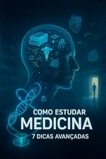 Como Estudar Medicina: 7 Dicas Avançadas