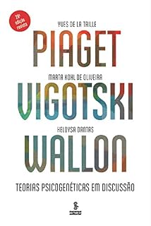 Livro Piaget, Vigotski, Wallon: Teorias psicogenéticas em discussão