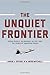 The Unquiet Frontier: Rising Rivals, Vulnerable Allies, and the Crisis of American Power