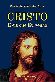 Livro CRISTO: E eis que Eu venho (Canalizações de Jean-Luc Ayoun)