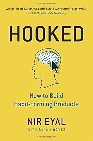 Hooked: How to Build Habit-Forming Products