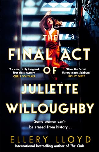 The Final Act of Juliette Willoughby: The Intoxicating and Darkly Glamourous Multiple-Timeline Mystery from the Bestselling Authors of Reese Witherspoon Bookclub Pick, The Club (English Edition)