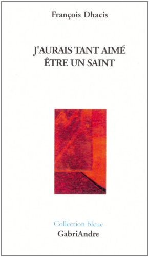 J'aurais tant aimé être un saint