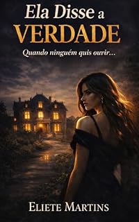 Livro ELA DISSE A VERDADE: QUANDO NINGUÉM QUIS OUVIR