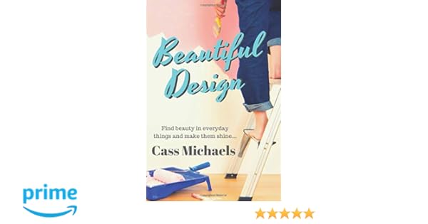 Beautiful Design Cass Michaels 9781705384213 Amazon Com Books