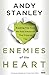 Enemies of the Heart: Breaking Free from the Four Emotions That Control You
