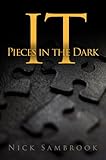 IT - Pieces in the Dark by Nick Sambrook