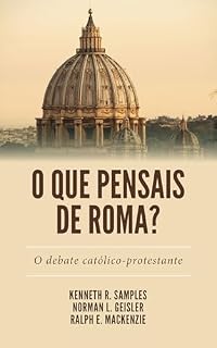 Livro O que pensais de Roma?: O debate católico-protestante