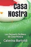 Casa Nostra: Les Desserts Siciliens de Cosa Nostra (French Edition) by 