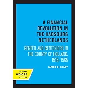 A Financial Revolution in the Habsburg Netherlands: Renten and Renteniers in the County of Holland, 1515-1565 Paperback – 27 augustus 2021