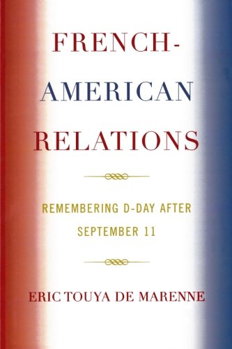 French-American Relations: Remembering D-Day after September 11 by Eric Touya de Marenne