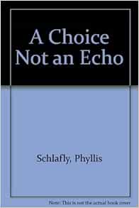 A Choice Not an Echo: Schlafly, Phyllis: Amazon.com: Books