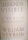 Darkness Visible: A Memoir of Madness 1st edition by Styron, William (1990) Hardcover