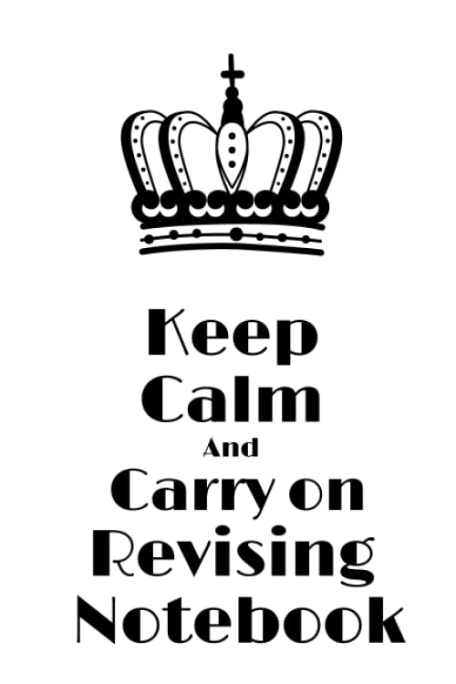 Keep Calm and Carry On Revising Notebook: LINED NOTRBOOK/JOURNAL GIFT, 120 PAGE, 6x9, SOFT COVER Notebook for Revision and Notes (Revision Notebook)