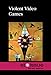 Violent Video Games (At Issue)