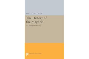 The History of the Maghrib: An Interpretive Essay (Princeton Studies on the Near East)