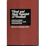 Head and Neck Injuries in Football : Mechanisms, Treatment and Prevention, Schneider, Richard C., 068307573X