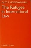 The Refugee in International Law, Goodwin-Gill, Guy S., 0198255187